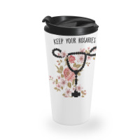 Womens Keep Your Rosaries Off My Ovaries Pro Choice Feminist Quote Tan Travel Mug | Artistshot