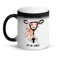 Womens Keep Your Rosaries Off My Ovaries Pro Choice Feminist Quote Tan Magic Mug | Artistshot