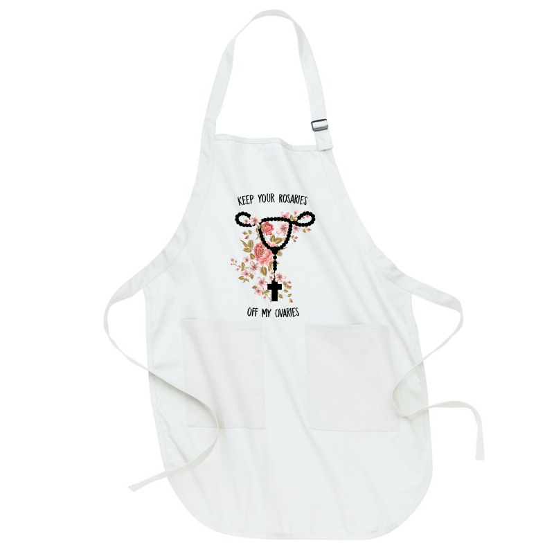 Womens Keep Your Rosaries Off My Ovaries Pro Choice Feminist Quote Tan Full-length Apron | Artistshot