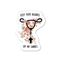 Womens Keep Your Rosaries Off My Ovaries Pro Choice Feminist Quote Tan Sticker | Artistshot