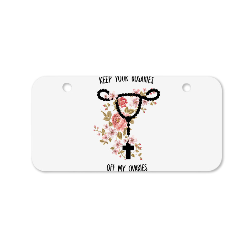 Womens Keep Your Rosaries Off My Ovaries Pro Choice Feminist Quote Tan Bicycle License Plate | Artistshot