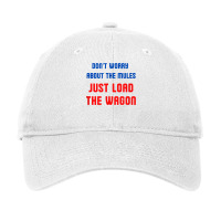 Don't Worry About The Mules, Just Load The Wagon T Shirt Adjustable Cap | Artistshot