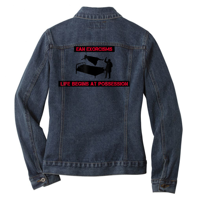 Ean Exorcisms Life Begins At Possession T Shirt Ladies Denim Jacket by webberoliveria | Artistshot