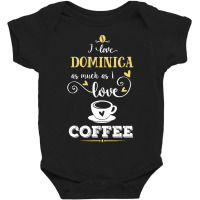 I Love Dominica As Much As I Love Coffee Gift For Him Baby Bodysuit | Artistshot