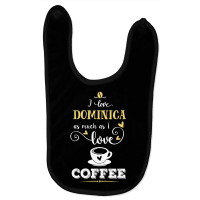 I Love Dominica As Much As I Love Coffee Gift For Him Baby Bibs | Artistshot