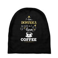 I Love Dominica As Much As I Love Coffee Gift For Him Baby Beanies | Artistshot