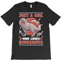 Just A Girl Who Loves Dinosaurs T Shirt T-shirt | Artistshot