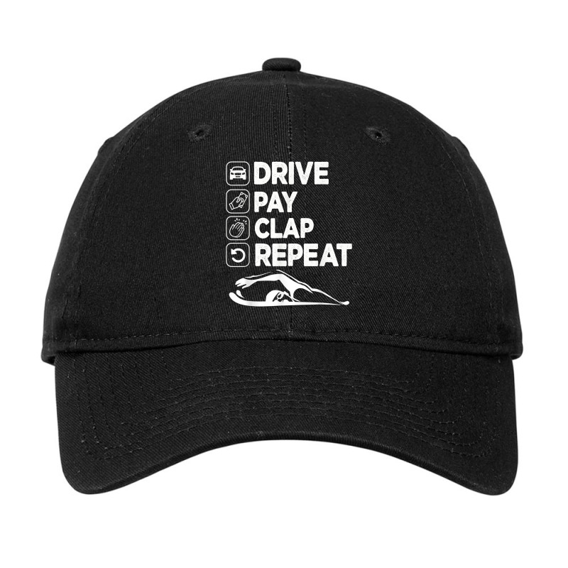 Drive Pay Clap Repeat   Swimming Swim Dad T Shirt Adjustable Cap | Artistshot