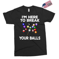 Billiard Funny Pool Player I'm Here To Break Balls T Shirt Exclusive T-shirt | Artistshot