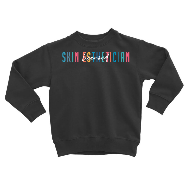 Licensed Skin Esthetician Graduation Skin Esthetician T Shirt Toddler Sweatshirt | Artistshot