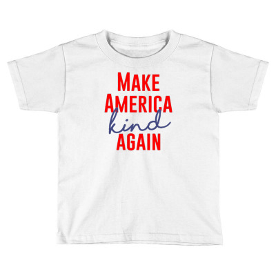 Make America Kind Again Toddler T-shirt Designed By Firstore