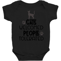 Cats T Shirt Cats Welcomed People Tolerated T Shirt Baby Bodysuit | Artistshot