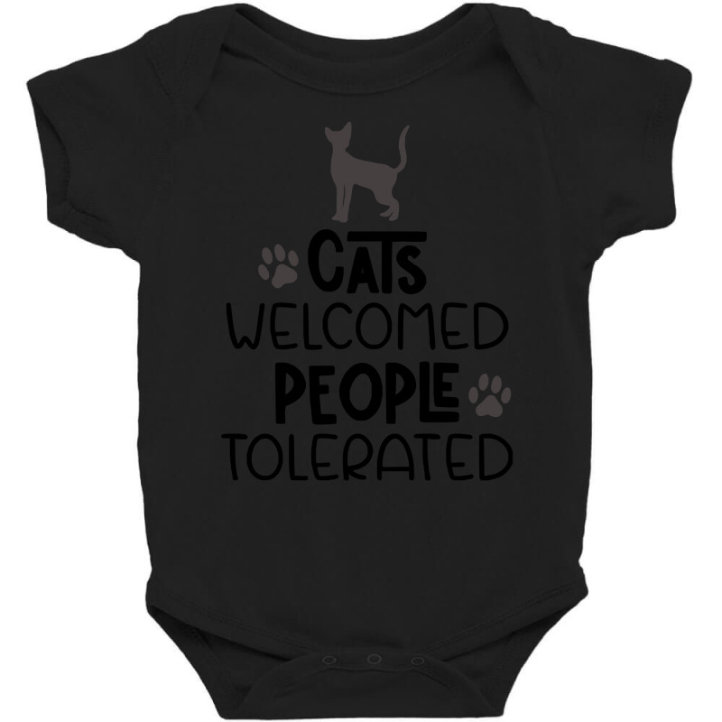 Cats T Shirt Cats Welcomed People Tolerated T Shirt Baby Bodysuit by macadamiatalkative | Artistshot