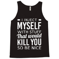 I Inject Myself With Stuff Funny Type 1 Diabetes Awareness T Shirt Tank Top | Artistshot