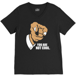 funny you are not cool V-Neck Tee | Artistshot
