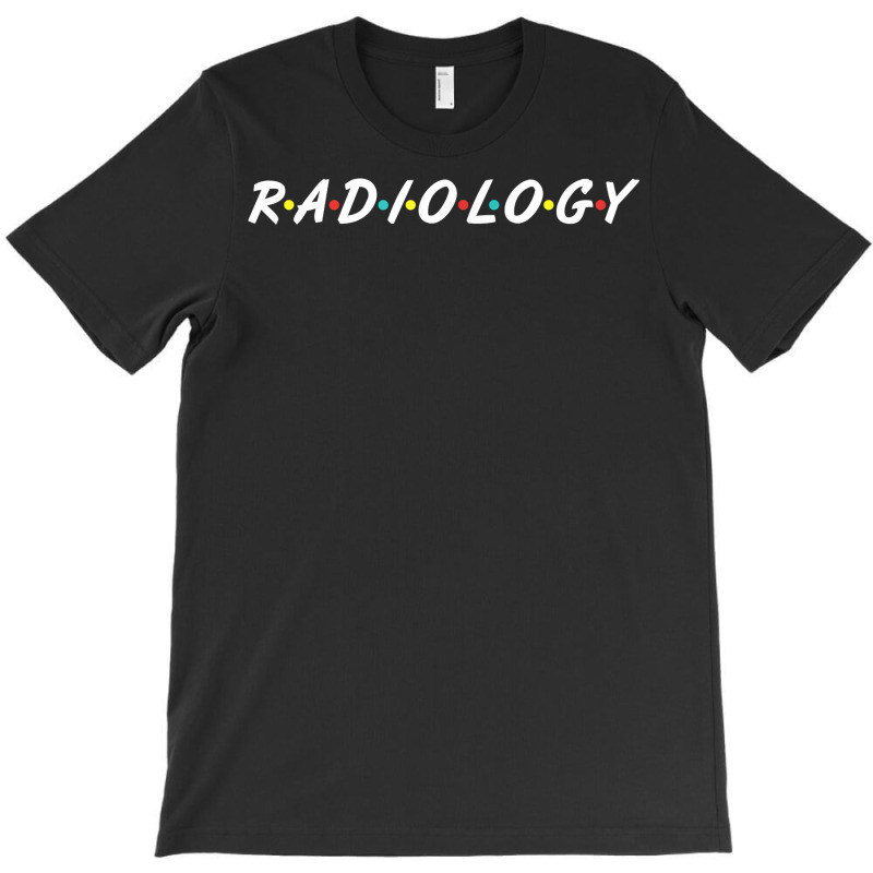 Funny Radiology Gift For Cool Radiologist T Shirt T-Shirt by darinelelwell | Artistshot