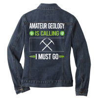 Amateur Geology T Shirtit Is Calling I Must Go Amateur Geology Geologi Ladies Denim Jacket | Artistshot