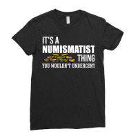 It's A Numismatist Thing You Wouldn't Undercent Coin T Shirt Ladies Fitted T-shirt | Artistshot