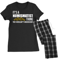 It's A Numismatist Thing You Wouldn't Undercent Coin T Shirt Women's Pajamas Set | Artistshot