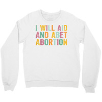 I Will Aid And Abet Abortion Vintage Men Women T Shirt Crewneck Sweatshirt | Artistshot