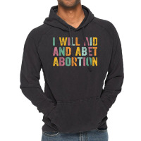 I Will Aid And Abet Abortion Vintage Men Women T Shirt Vintage Hoodie | Artistshot