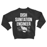 Dishwasher Sanitation Engineer Funny Dishwashing Gift T Shirt Toddler Sweatshirt | Artistshot