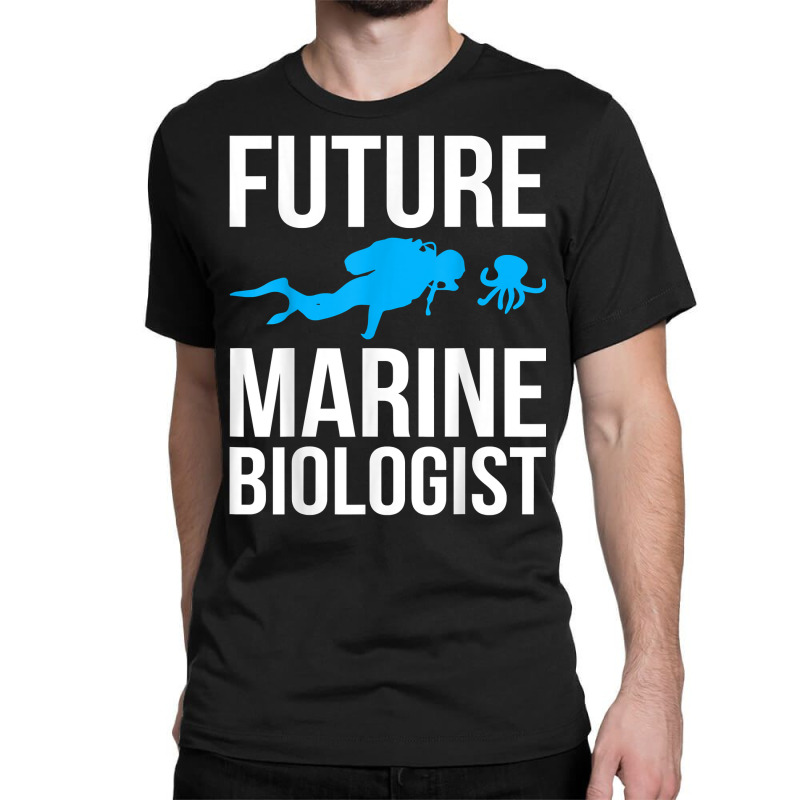 Future Marine Biologist Gift For Students Sea Life T Shirt Classic T-shirt | Artistshot