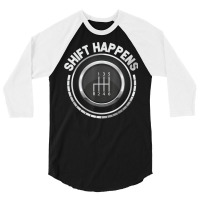 Manual Car Shift Happens Manual Gear Shift T Shirt 3/4 Sleeve Shirt | Artistshot