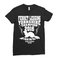 Yorkshire Ferret Legging Champ Year New For 2016 Ladies Fitted T-shirt | Artistshot