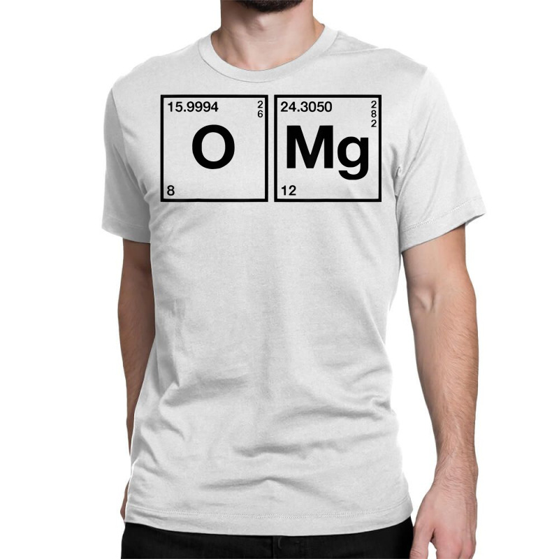 Omg Periodic Table Oxygen Magnesium T Shirt Classic T-shirt by nayarilorenzi | Artistshot