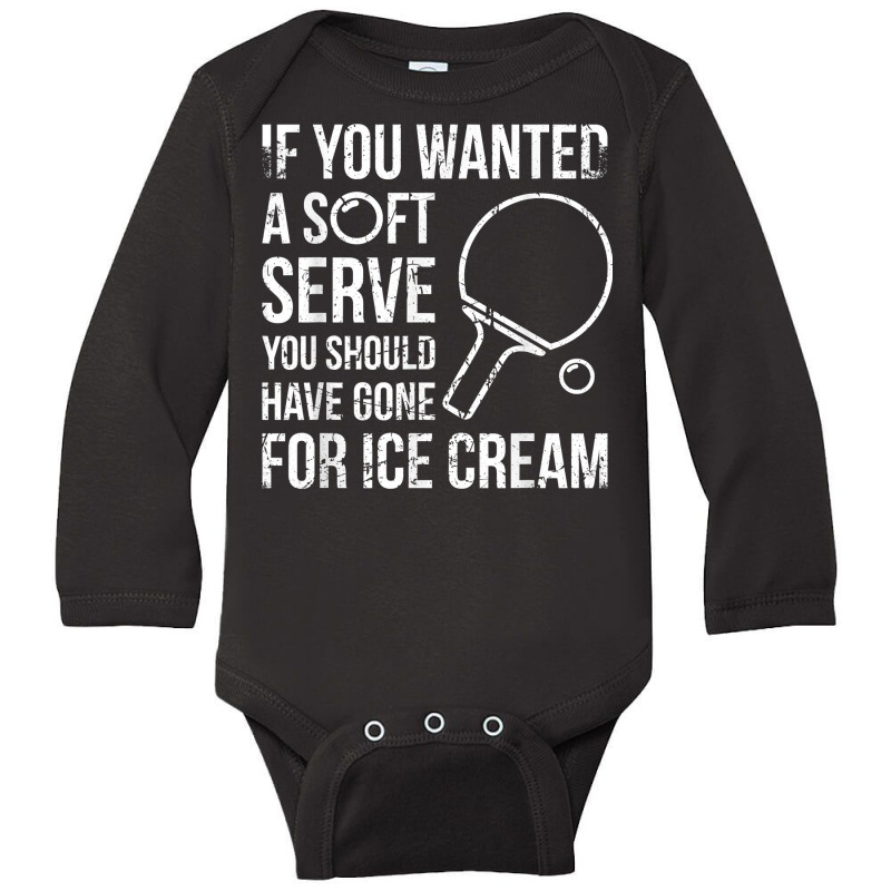 If You Wanted A Soft Serve Ping Pong T Shirt Long Sleeve Baby Bodysuit by jacolepachew | Artistshot