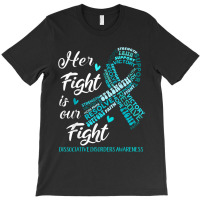 Dissociative Disorders Awareness Her Fight Is Our Fight T-shirt | Artistshot