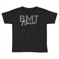 Nurse Bmt Nurse Bone Marrow Transplant Nurse Emergency Nurse Toddler T-shirt | Artistshot