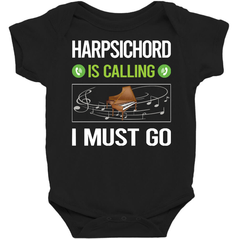 Harpsichord T Shirtit Is Calling I Must Go Harpsichord Harpsichordist Baby Bodysuit | Artistshot