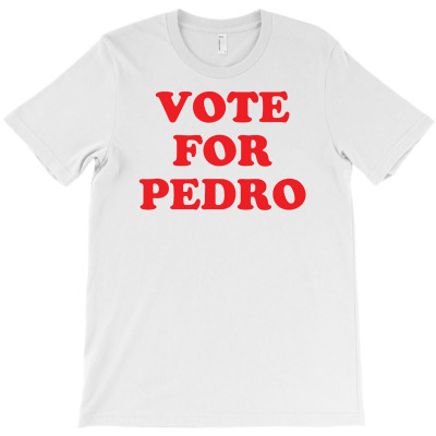 Vote For Pedro T-shirt Designed By Firman Nudin