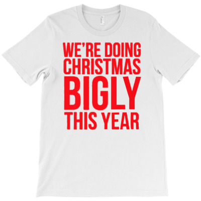 We're Doing Christmas Bigly This Year T-shirt Designed By Firman Nudin