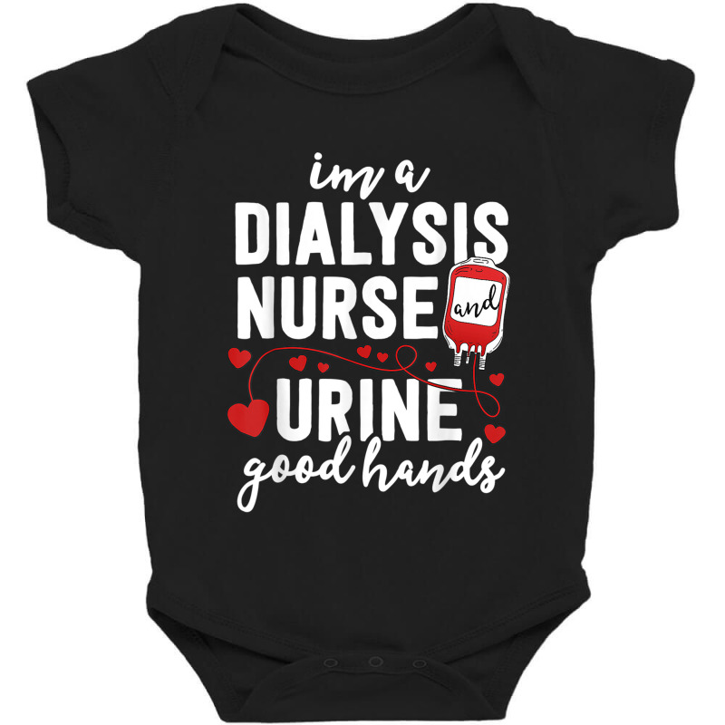 Nurse Dialysis Nurse S For Funny Pun Urine Good Hands Baby Bodysuit by urethrapricey | Artistshot