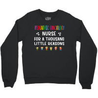 Nurse Litte Reasons Pediatric Oncology Nurse Appreciation Crewneck Sweatshirt | Artistshot