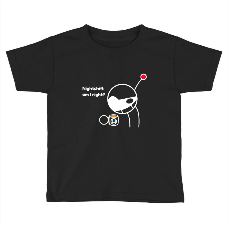 Night Shift Toddler T-shirt | Artistshot