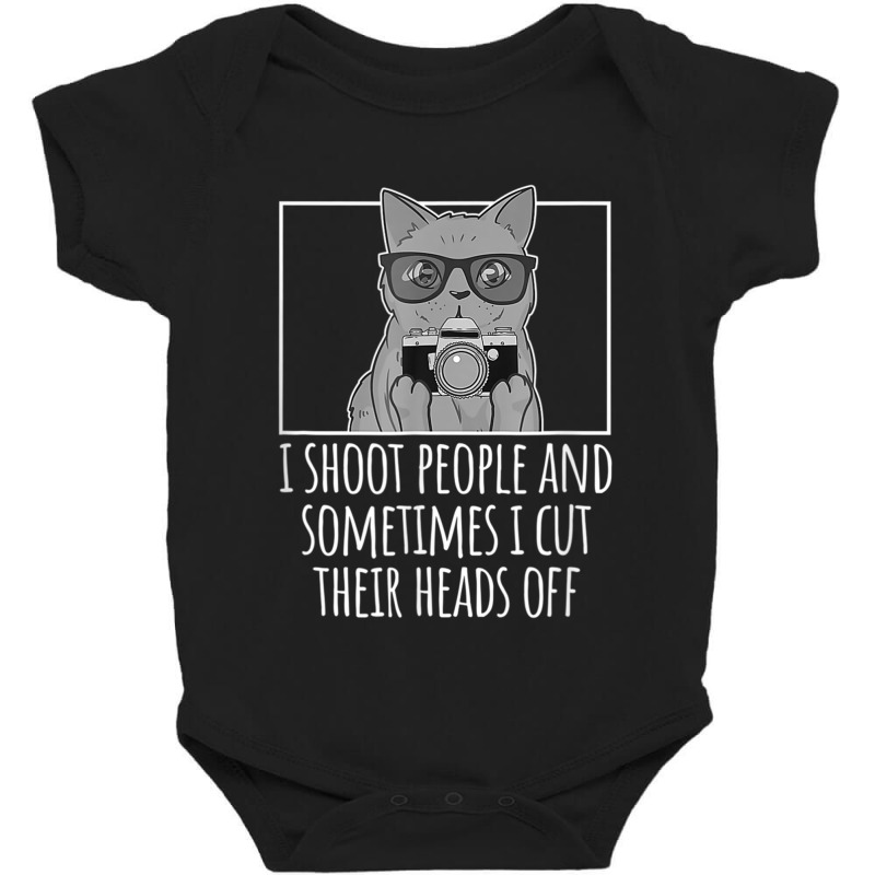 Photographer I Shoot People Photography Cut Heads Off Cat Photographer Baby Bodysuit by criticizematter | Artistshot