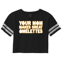 Your Mom Makes Great Omelettes Scorecard Crop Tee | Artistshot