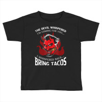 Funny Latin Devil Whispered Bring Tacos Spanish Comida Food T Shirt Toddler T-shirt | Artistshot