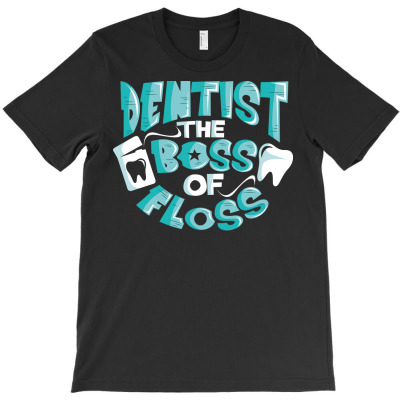 Dentist The Boss Of Floss Cute Dentistry T-shirt Designed By Belart