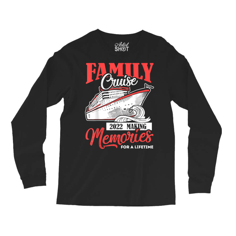 Family Cruise Shirt 2022 Vacation Funny Party Trip Ship Gift T Shirt Long Sleeve Shirts | Artistshot