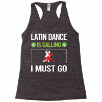 Latin Dance T Shirtit Is Calling I Must Go Latin Dance T Shirt Racerback Tank | Artistshot