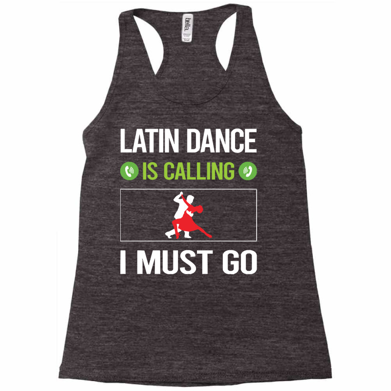 Latin Dance T Shirtit Is Calling I Must Go Latin Dance T Shirt Racerback Tank by difficultasian | Artistshot