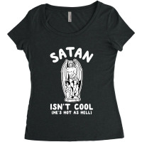 Satan Is Cool He S Hot As Hell Women's Triblend Scoop T-shirt | Artistshot