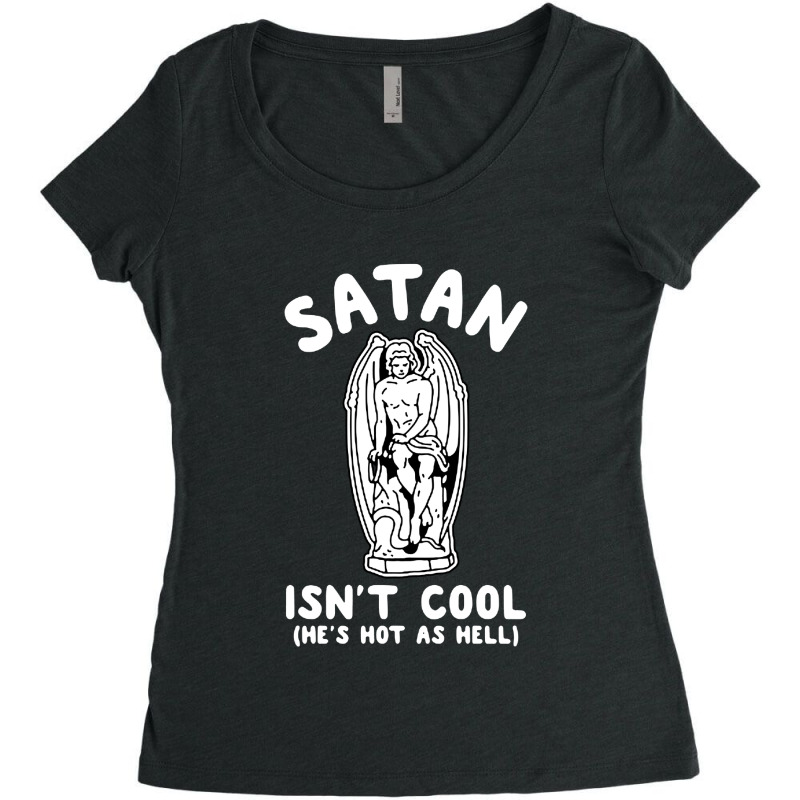 Satan Is Cool He S Hot As Hell Women's Triblend Scoop T-shirt by ALex Marcus | Artistshot