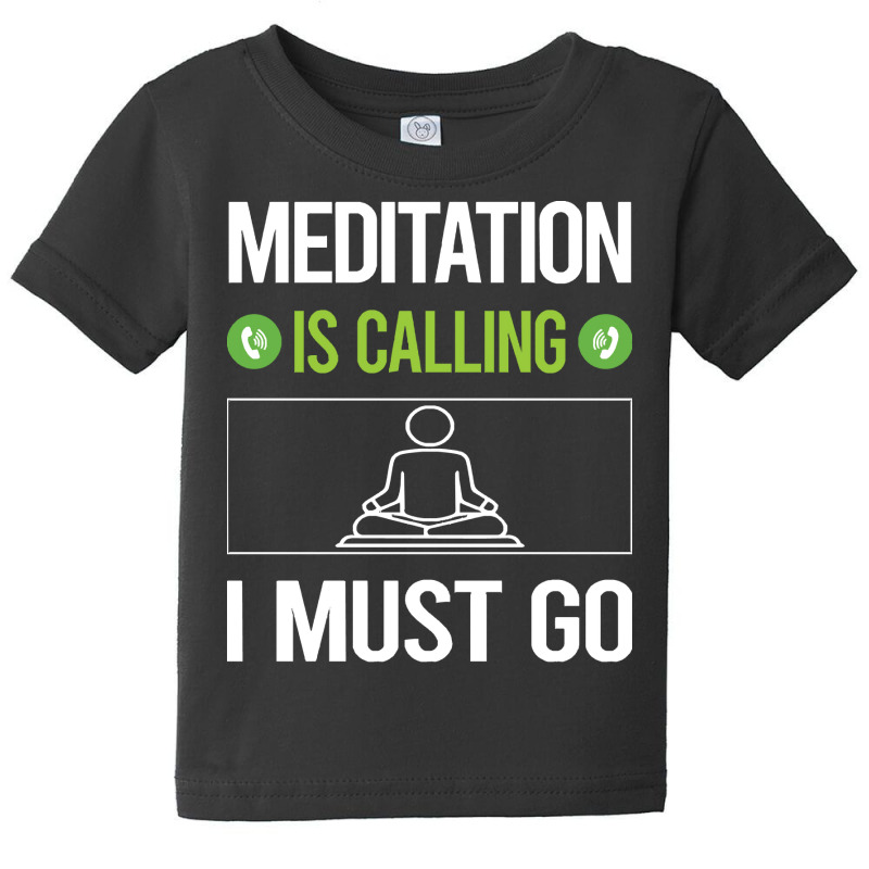 Meditation T Shirtit Is Calling I Must Go Meditation Meditate Meditati Baby Tee by difficultasian | Artistshot