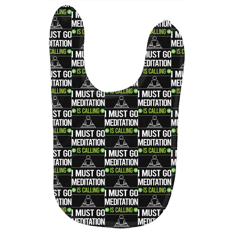 Meditation T Shirtit Is Calling I Must Go Meditation Meditate Meditati Baby Bibs by difficultasian | Artistshot